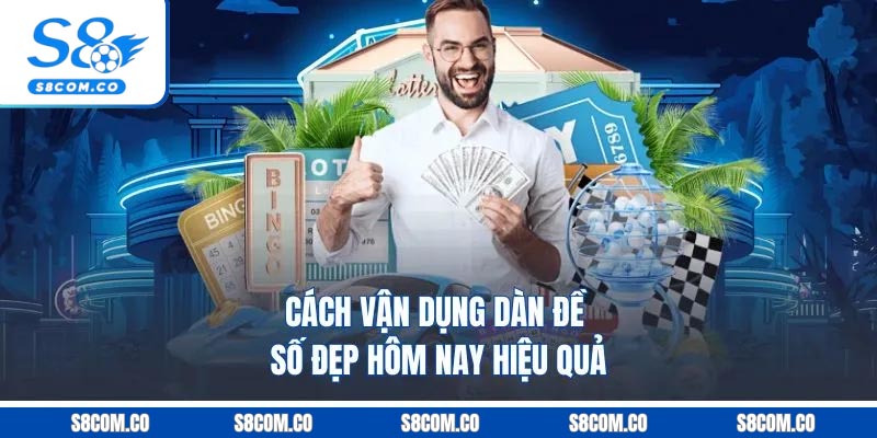 Cách vận dụng dàn đề số đẹp hôm nay hiệu quả