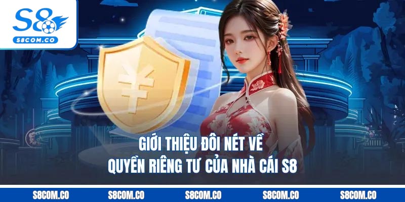 Giới thiệu đôi nét về quyền riêng tư của nhà cái s8 