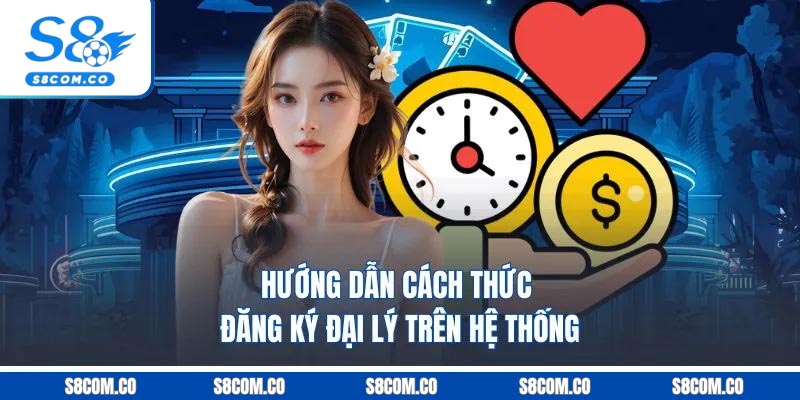 Hướng dẫn cách thức đăng ký đại lý trên hệ thống