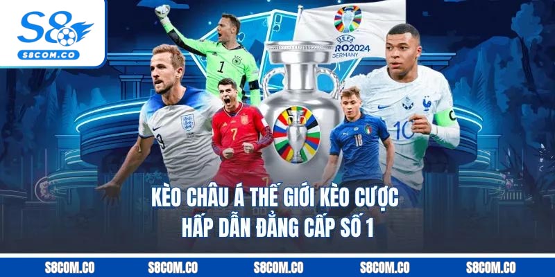 Kèo Châu Á - Thế Giới Kèo Cược Hấp Dẫn Đẳng Cấp Số 1