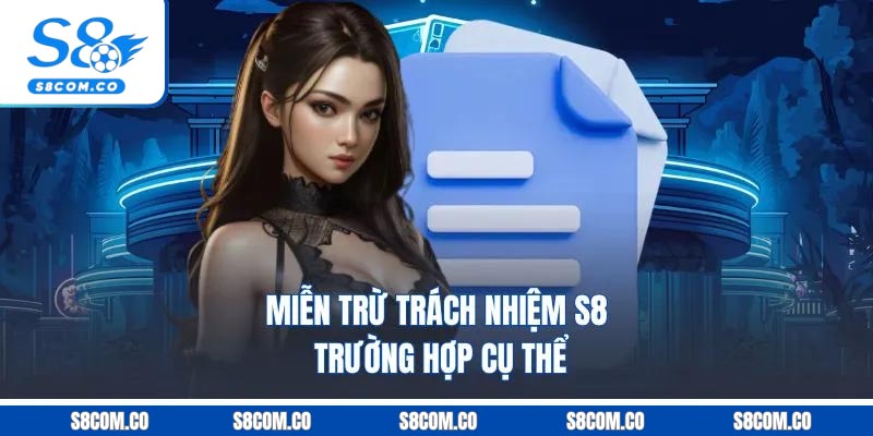 Miễn trừ trách nhiệm S8 trường hợp cụ thể