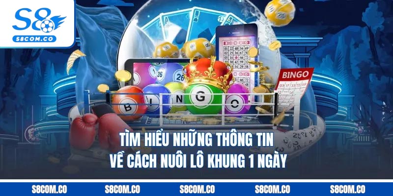 Tìm hiểu những thông tin về cách nuôi lô khung 1 ngày