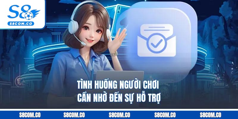 Tình huống người chơi cần nhờ đến sự hỗ trợ