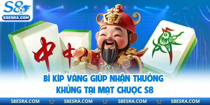 Mạt Chược S8 - Tham Gia Quay Slot Á Đông, Siêu Cuốn Hút Bí kíp vàng giúp nhận thưởng khủng tại mạt chược S8