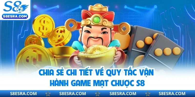 Mạt Chược S8 - Tham Gia Quay Slot Á Đông, Siêu Cuốn Hút Chia sẻ chi tiết về quy tắc vận hành game mạt chược S8