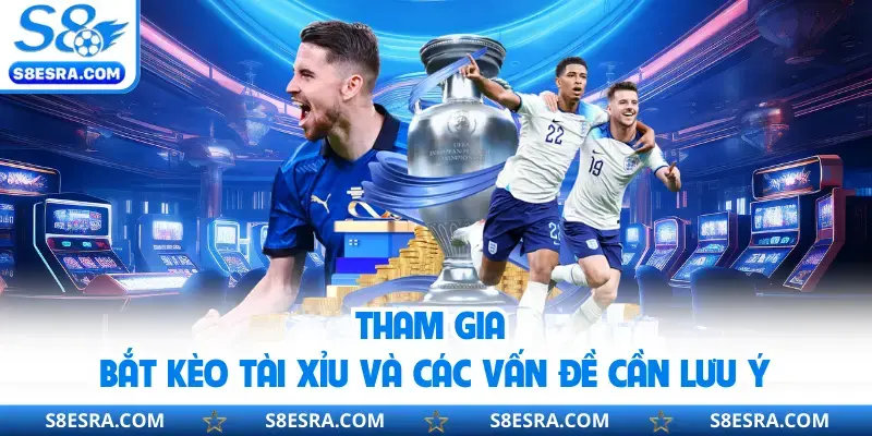 Tài Xỉu 3 Trái S8 | Cẩm Nang Cần Nắm Khi Tham Gia Soi Kèo Tham gia bắt kèo tài xỉu và các vấn đề cần lưu ý